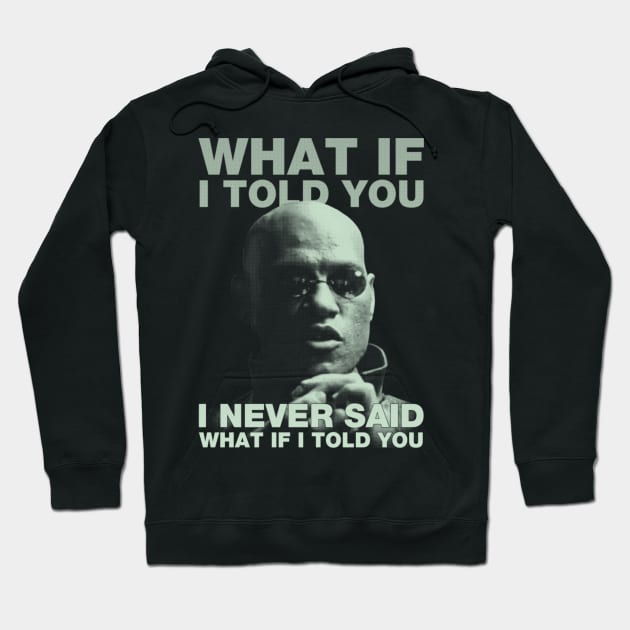 What If I Told You Hoodie by kostjuk